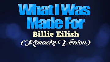 WHAT I WAS MADE FOR - Billie Eilish [from BARBIE] (KARAOKE VERSION)