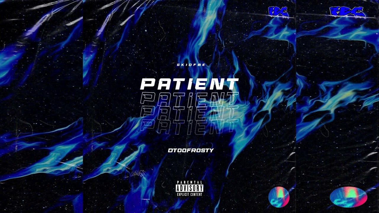 DTooFrosty - Patient Ft. GkidFBE (prod. GkidFBE)