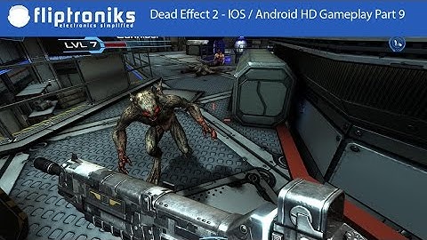 Dead Effect 2 - IOS / Android HD Gameplay Part 9 - Fliptroniks.com