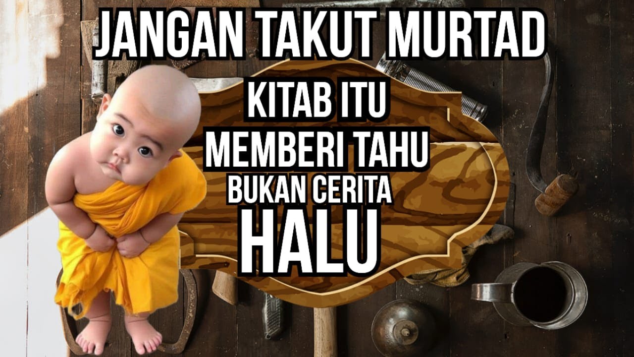 JANGAN TAKUT MURTAD 'KITAB ITU MEMBERI TAHU BUKAN CERITA HALU