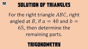 1.11 | Trigonometry - Solutions of Triangles |  Solutions of Right Angled Triangles
