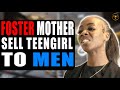 Foster mother sell teengirl to men she instantly regrets it