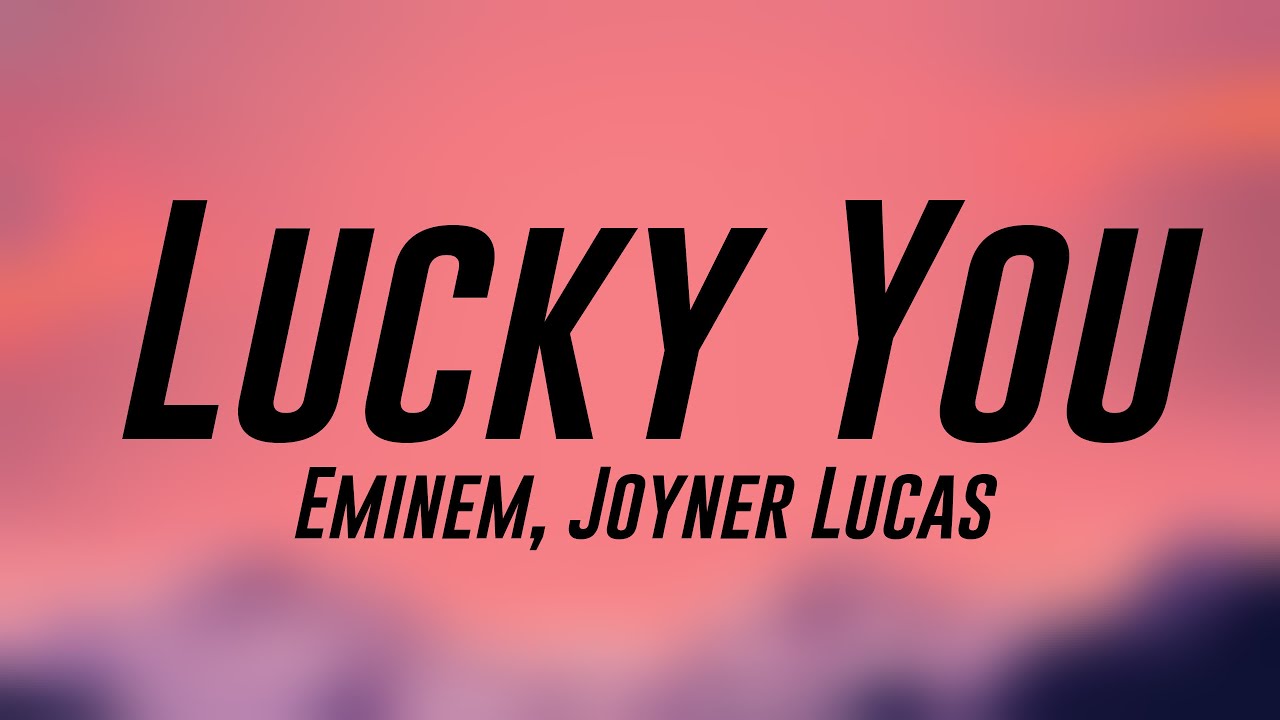Lucky You - Eminem, Joyner Lucas -Lyric Song- 🦋 - YouTube