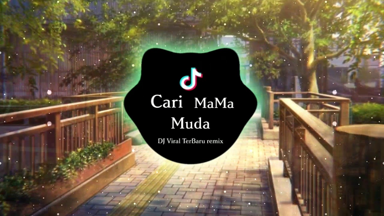 CARI MAMA MUDA - DJ VIRAL TERBARU remix | Bài Hát TikTok Đang Hot Hiện