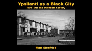 Ypsilanti as a Black City: Part Two, 1900-1947 and Beyond