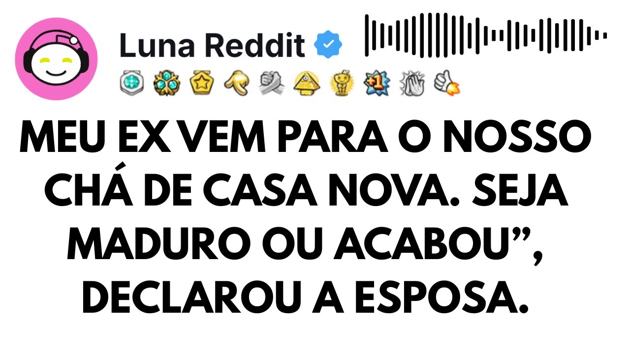 Meu ex vem para o nosso chá de casa nova. Seja maduro ou acabou”, declarou a esposa.