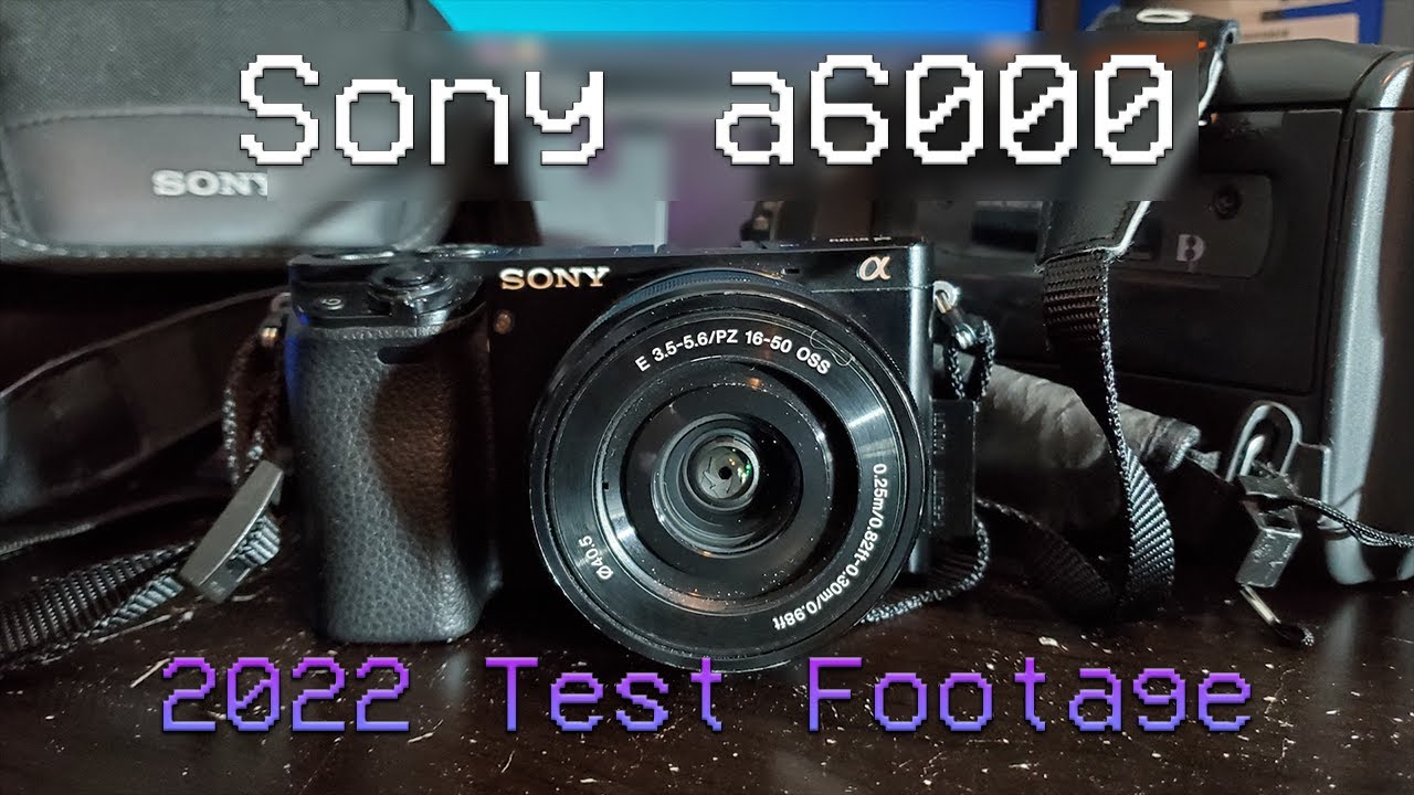 Sony a6000 2022 Test Footage (AVCHD) YouTube