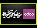 How To Set Up Free Shipping Above A Cart Value in Odoo! Tutorial