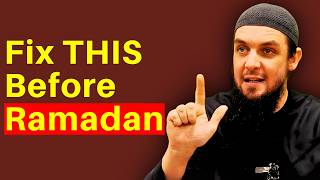 Not Ready for Ramadan Yet? Fix THIS Before It Starts || Ustadh Muhammad Tim Humble