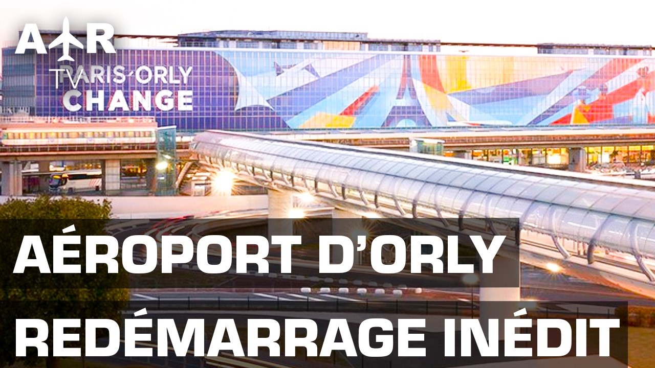 Aéroport d’Orly  : Les Coulisses d’une Réouverture Hors Norme – Documentaire Aviation- GPN