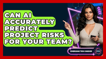 Can AI Accurately Predict Project Risks For Your Team? - Emerging Tech Insider