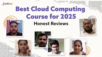 Best Cloud Computing Course For 2025 | Learn Cloud Computing Course Online - Intellipaat Reviews