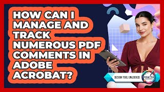 How Can I Manage And Track Numerous PDF Comments In Adobe Acrobat? - Design Tool Unlocked
