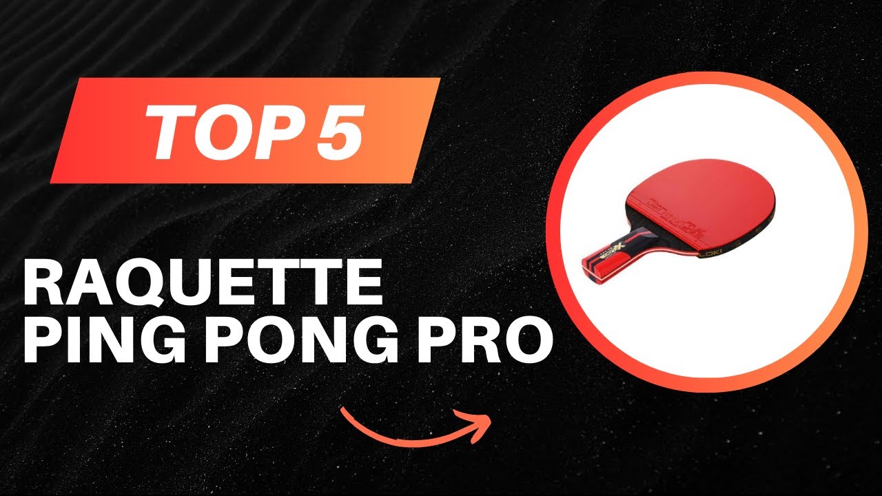TOP 5 Meilleur Raquette Ping Pong Pro 2026 Les Raquette Ping Pong Pro — free download