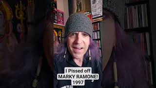 I pissed off MARKY RAMONE of THE RAMONES 1997