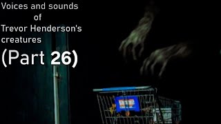 Voices and sounds of trevor henderson'creatures (part 26)