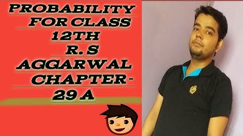 CONDITIONAL PROBABILITY R S AGGARWAL CHAPTER-29A