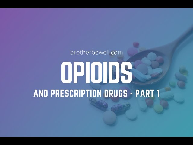 Opioids and Prescription Drugs - Part 1