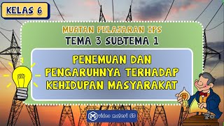 Video IPS Tema 3 Subtema 1 Kelas 6  | Penemuan dan Pengaruh Dalam Kehidupan Sosial Budaya masyarakat