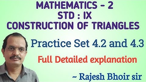 Std.9th : Mathematics 2 : Construction of triangle : Practice set 4.2 and 4.3 : By : Rajesh Bhoir.