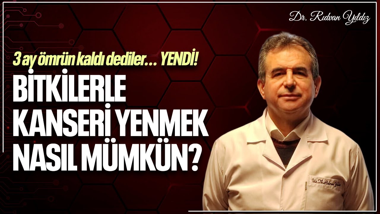 KANSERLE MÜCADELE | Bitkilerle Yenmek Mümkün Ama... | Dr. Rıdvan Yıldız