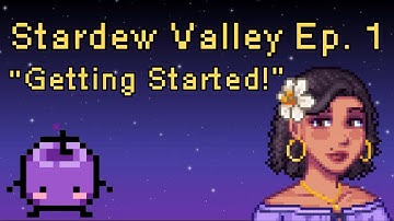 STARDEW VALLEY EP 1: Getting Started!