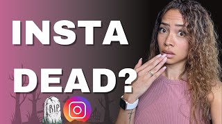 Is Instagram Dead? Here's the TRUTH...