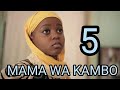 MAMA WA KAMBO EP 5