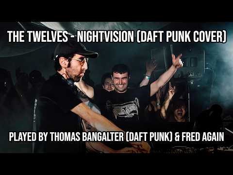 The Twelves - Nightvision (Daft Punk Cover) - Played live by Thomas Bangalter and Fred Again..