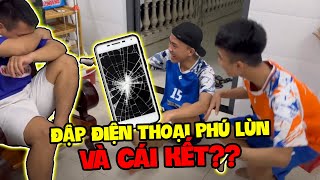 Vlog || Quý11N Chơi Lớn Đập Vỡ Điện Thoại Phú Lùn Và Cái Kết??