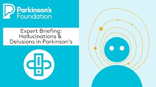 Expert Briefing: Hallucinations and Delusions in Parkinson's Disease