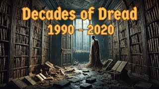 Decades of Dread 1990 to 2020