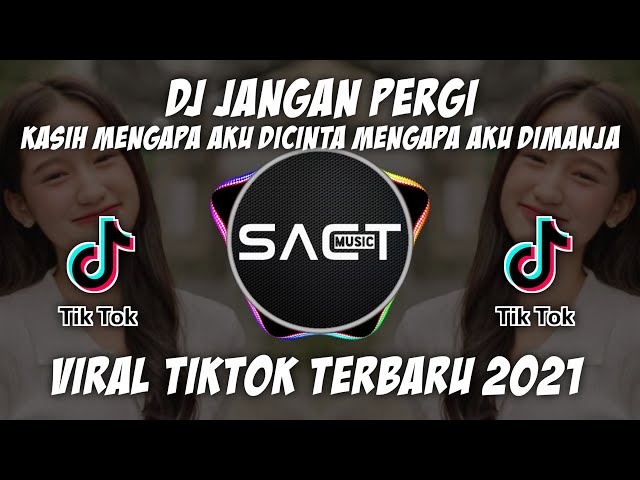 DJ JANGAN PERGI || KASIH MENGAPA AKU DICINTA MENGAPA AKU DIMANJA REMIX VIRAL TIKTOK TERBARU 2021 class=