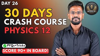 Class 12 Physics in 30 Days|Day 26|Complete Crash Course|Board 2025|Most Important Topics + PYQs#pyq