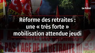 Réforme des retraites : une « très forte » mobilisation attendue jeudi