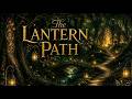 THE LANTERN PATH | Enchanted Forest Music | Fantasy Adventures & D&D Exploration | Travel Ambience