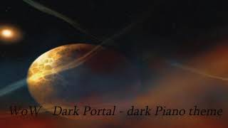 World of Warcraft - The Dark Portal - Piano soundtrack