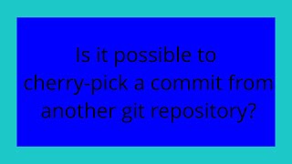 Is it possible to cherry-pick a commit from another git repository