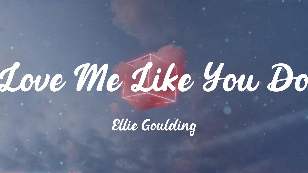 Ellie Goulding - Love Me Like You Do (Lyrics) - YouTube