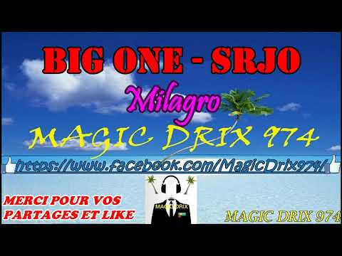 BIG ONE -  SRJO Milagro ( muneca brava )  RAGGA 974 BY MAGIC DRIX 974