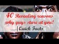 40 Revealing reasons why guys stare at you