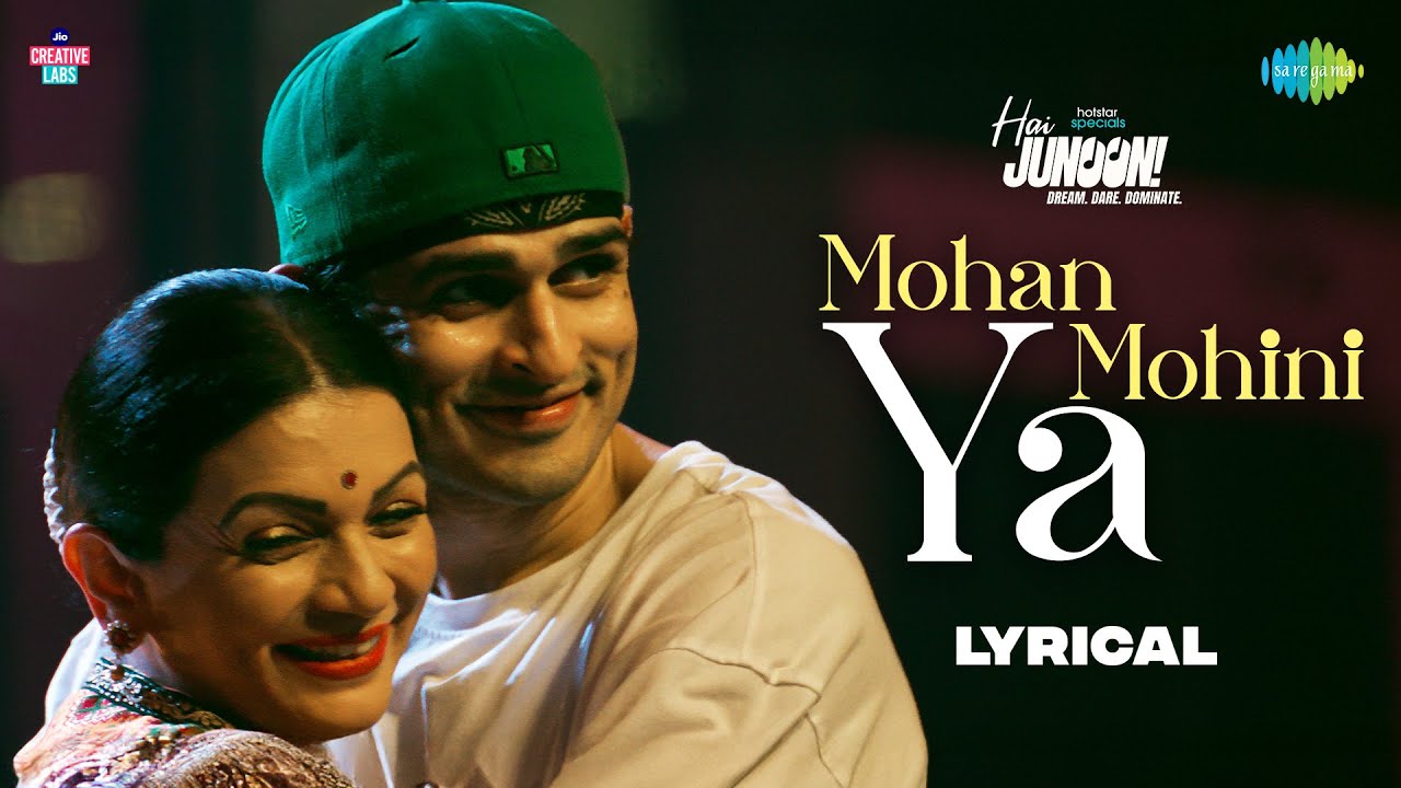 Mohan Ya Mohini - Lyrical | Hai Junoon! | Priyank Sharma, Prachee, Kavya, 1080g, Rajdeep, Shebi