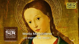 Cronovisor | María Magdalena ¿La esposa de Jesús?