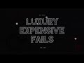 Luxury expensive fail