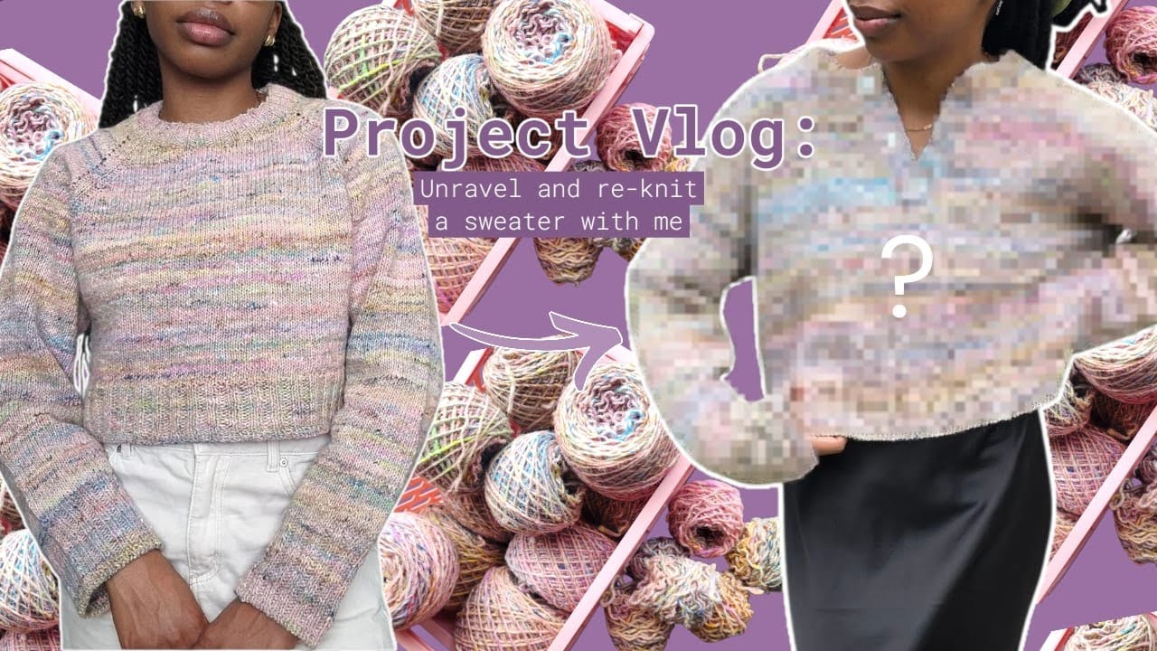 KNITTING PROJECT VLOG: Unravel and re-knit a sweater with me feat