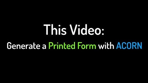 ACORN Basics - Creating Printable Forms