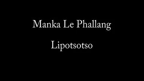 Manka Le Phallang - Lipotsotso