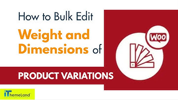 How to bulk edit weight and dimensions of product variation in WooCommerce?