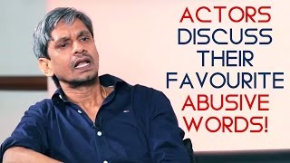 Top Actors Discuss their Favorite abusive words!!!
