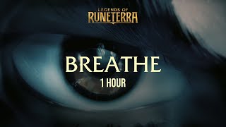 BREATHE 1 HOUR - Legends of Runeterra - FLEURIE